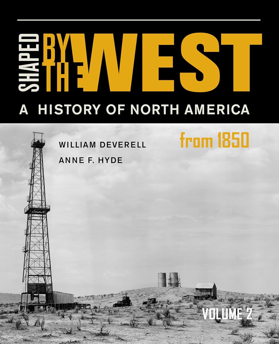 Shaped by the West, Volume 2: A History of North America from 1850