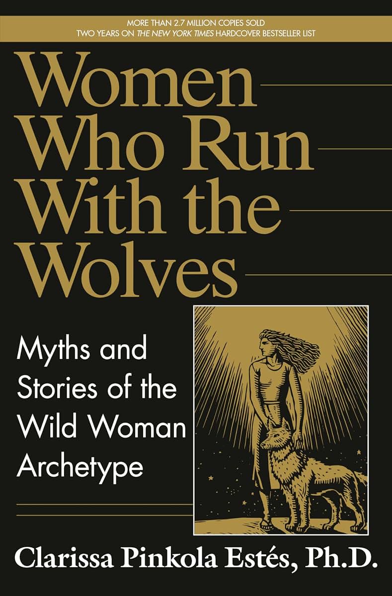 Women Who Run with the Wolves: Myths and Stories of the Wild