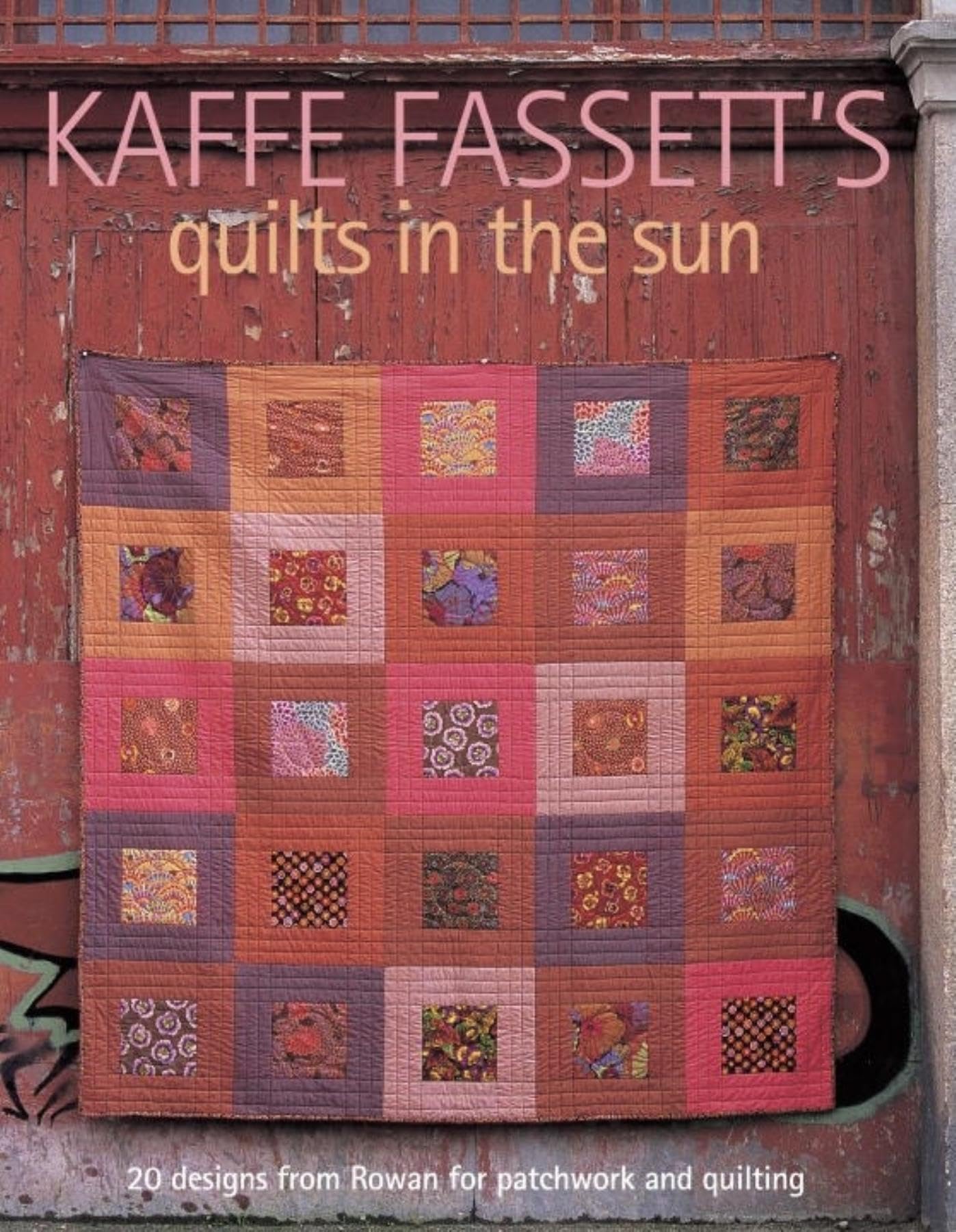 Kaffe Fassett's Quilts in the Sun: 20 Designs from Rowan for