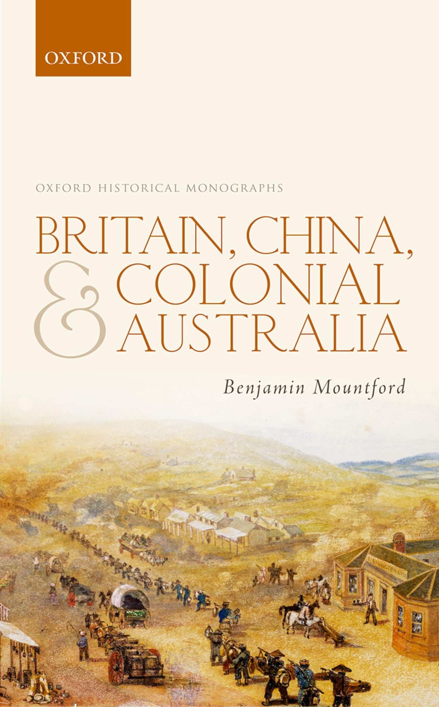Britain, China, and Colonial Australia (Oxford Historical Monographs)