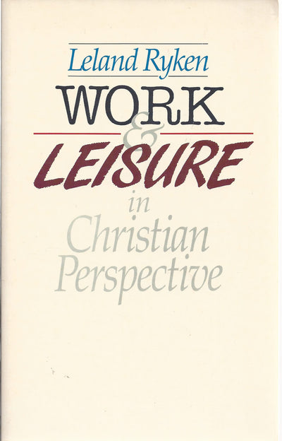 Work & Leisure in Christian Perspective