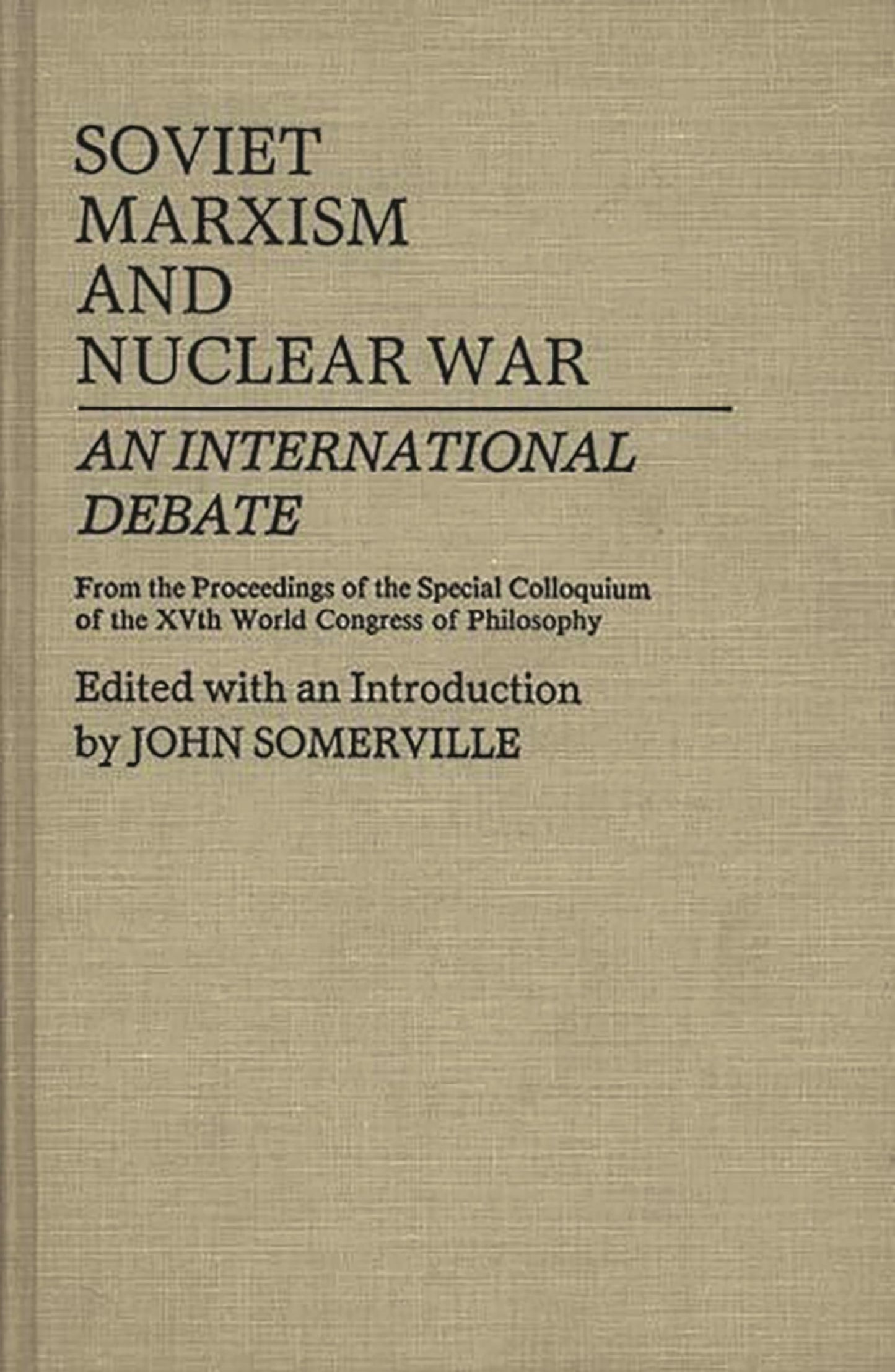 Soviet Marxism and Nuclear War: An International Debate (Contributions in Philosophy)