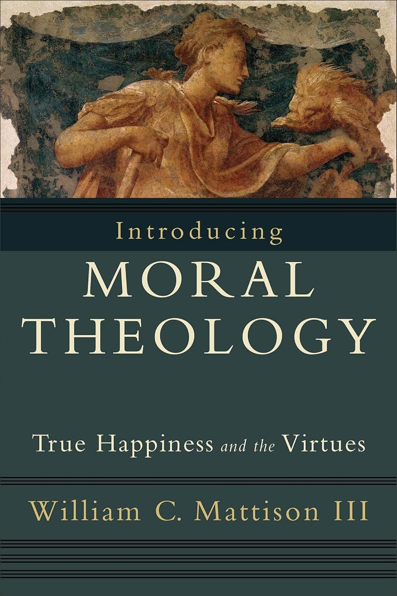 Introducing Moral Theology: True Happiness and the Virtues