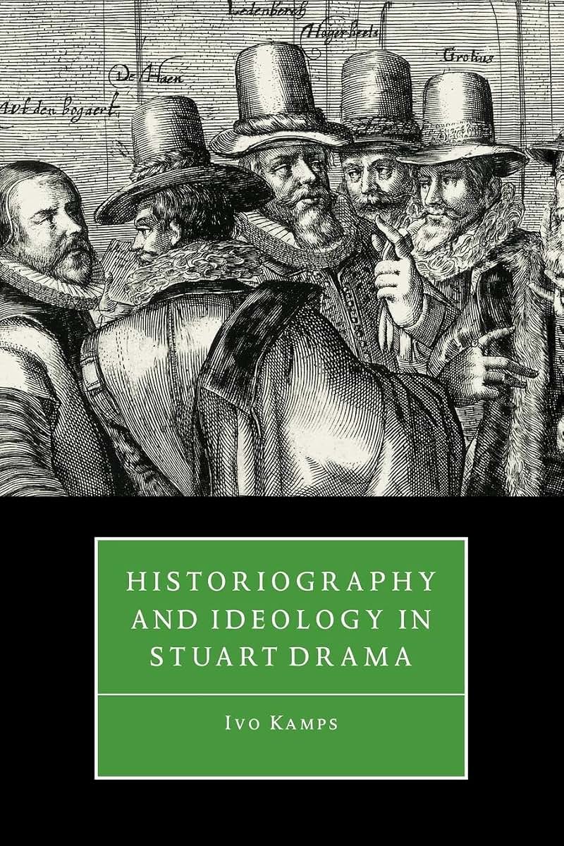 Historiography and Ideology in Stuart Drama