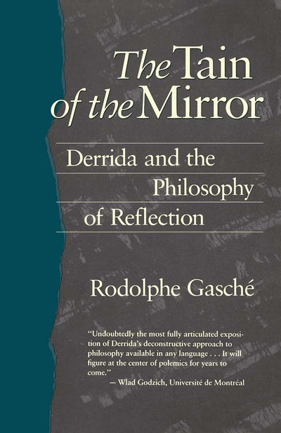 The Tain of the Mirror: Derrida and the Philosophy of Reflection