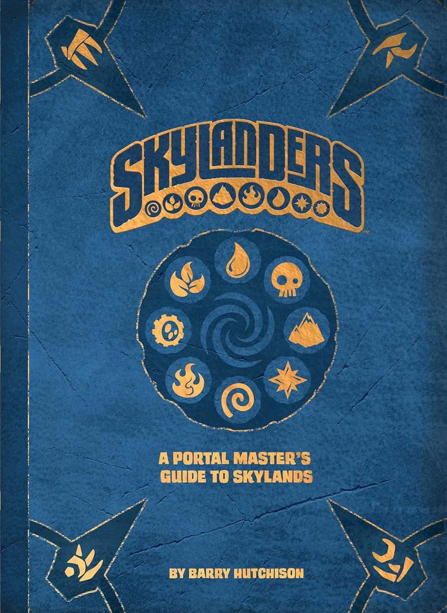 Skylanders: A Portal Master's Guide to Skylands by Hutchison