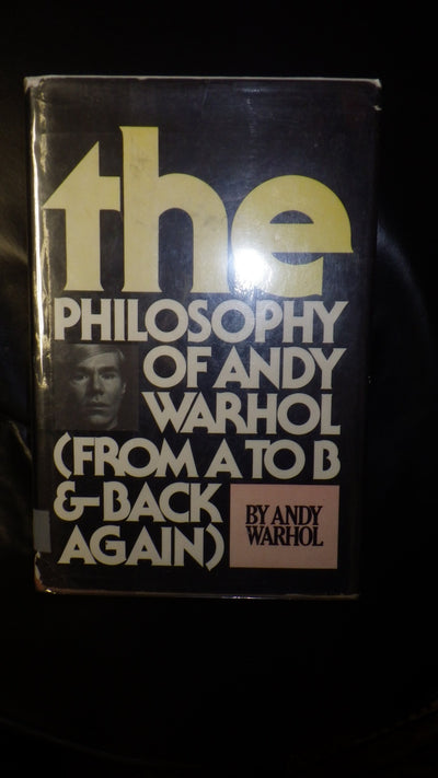 The Philosophy of Andy Warhol: From A to B and Back Again