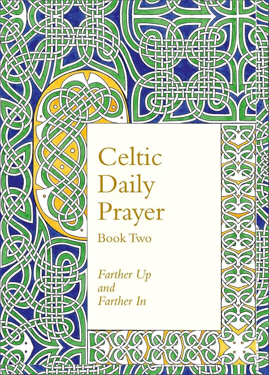 Celtic Daily Prayer: Book Two: Farther Up and Farther In (No