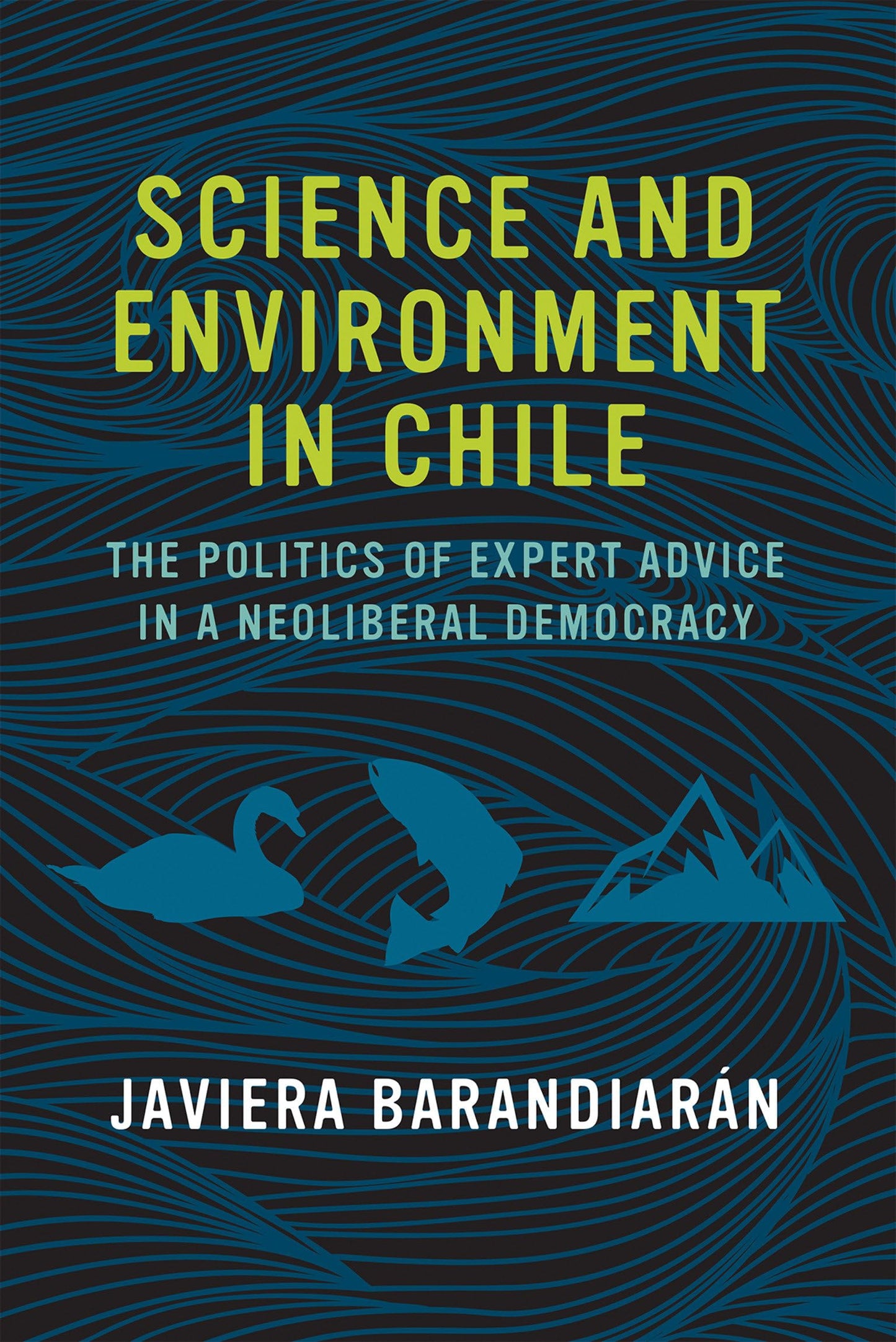 Science and Environment in Chile: The Politics of Expert Advice in a Neoliberal Democracy (Urban and Industrial Environments)