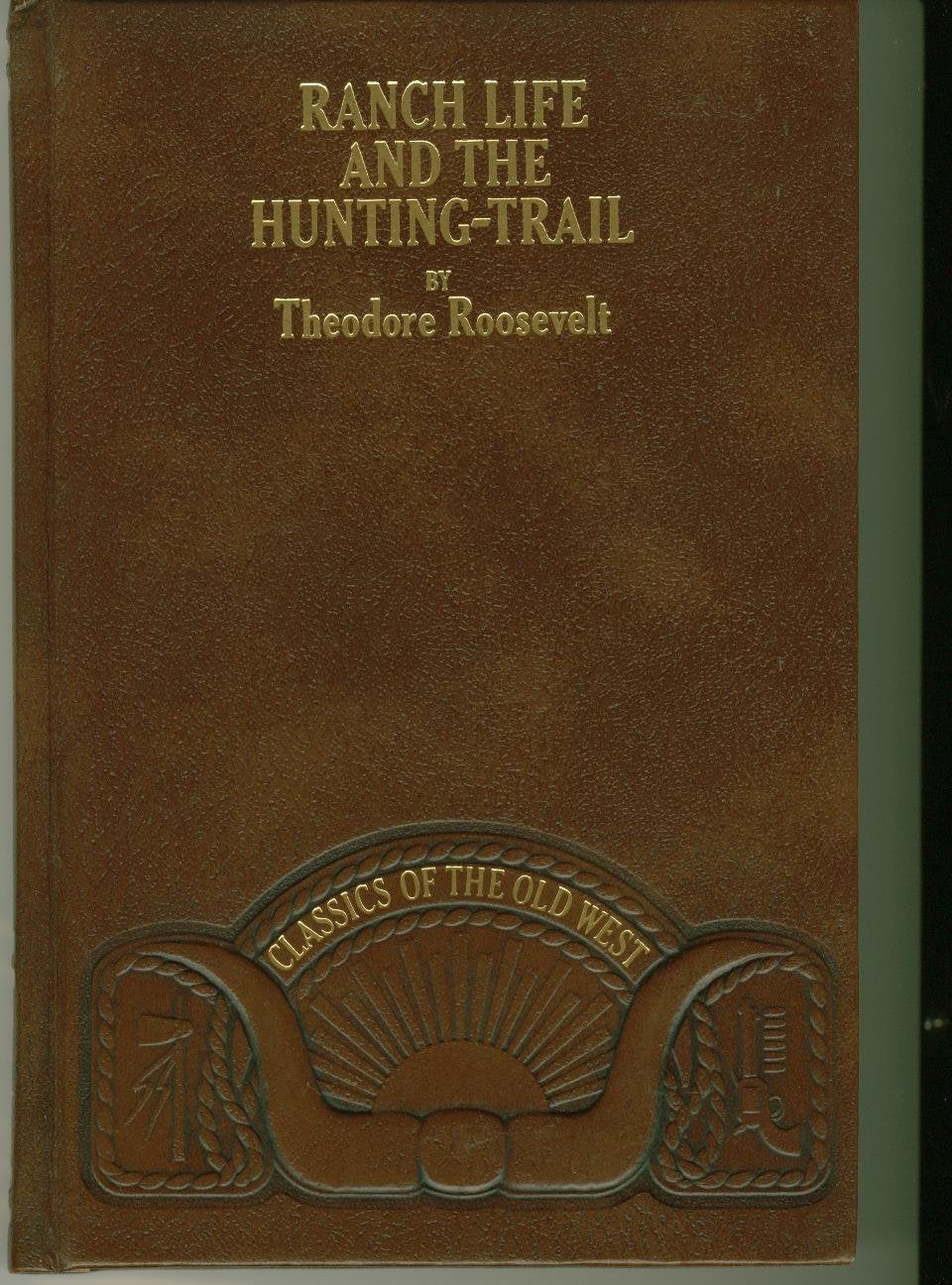 Ranch life and the hunting-trail (Classics of the Old West)