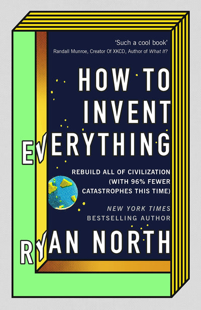 How To Invent Everything by Ryan North