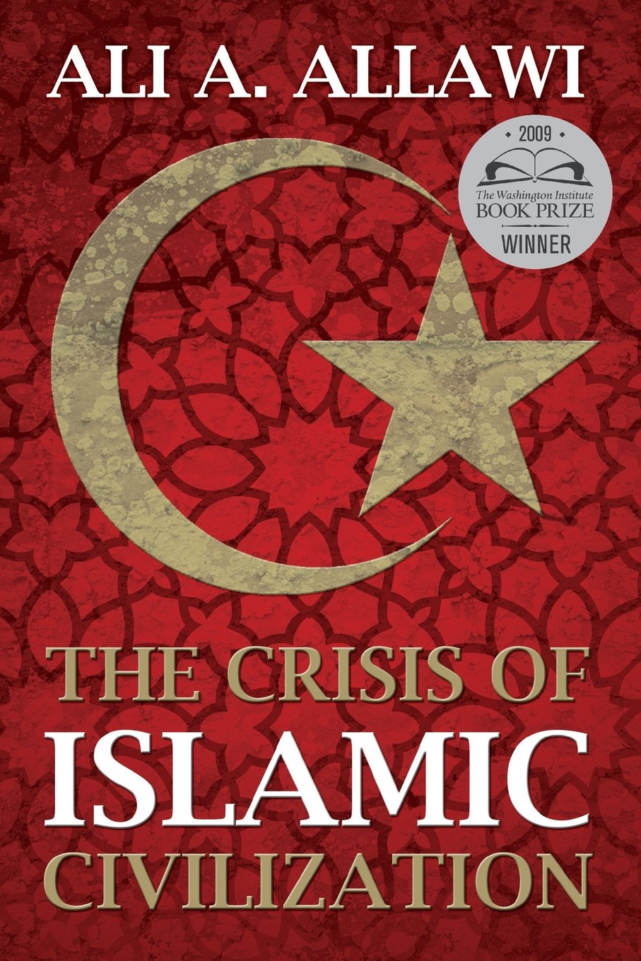 The Crisis of Islamic Civilization by Allawi, Ali A.