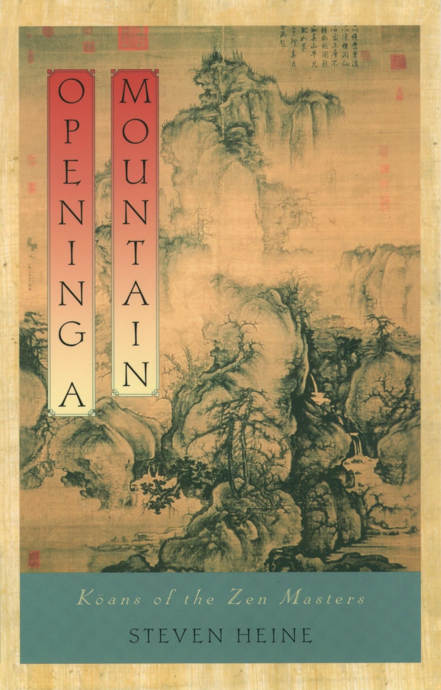 Opening a Mountain: Koans of the Zen Masters by Heine, Steve