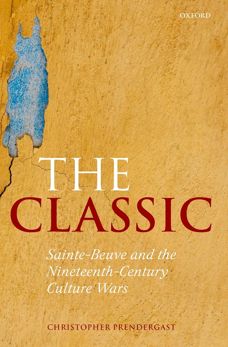 The Classic: Sainte-Beuve and the Nineteenth-Century Culture Wars