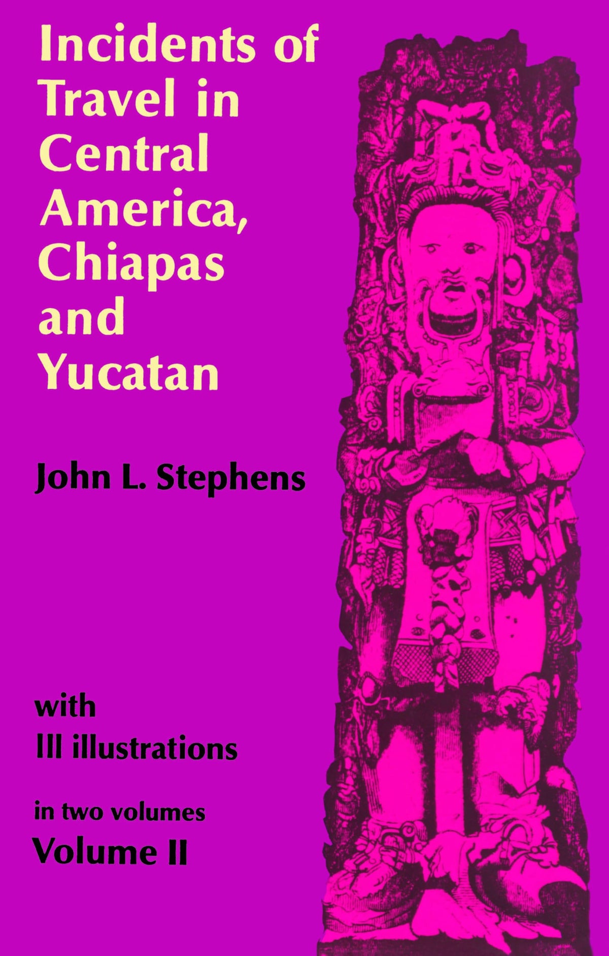 Incidents of Travel in Central America, Chiapas, and Yucatan (Volume 2)