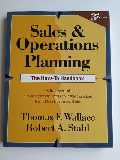 Sales and Operations Planning: The How-to Handbook, 3rd ed.