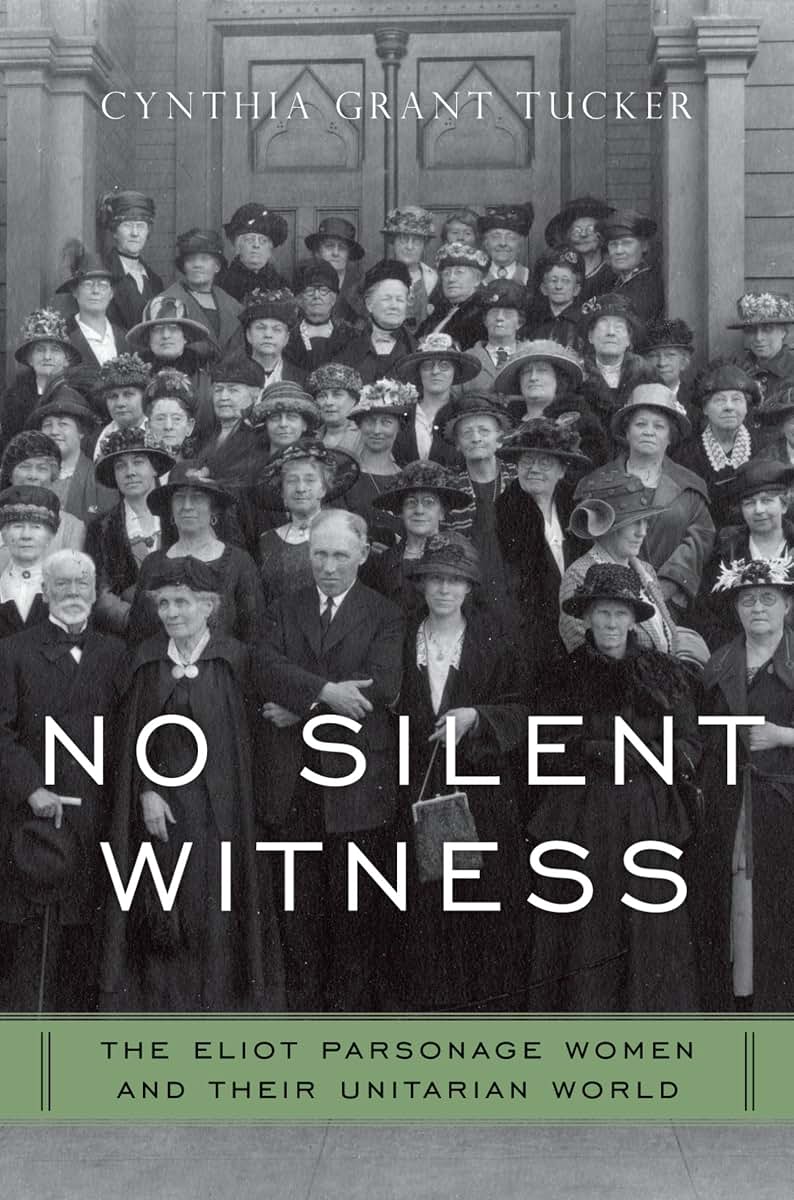 No Silent Witness: The Eliot Parsonage Women and Their Unitarian World (Religion in America)