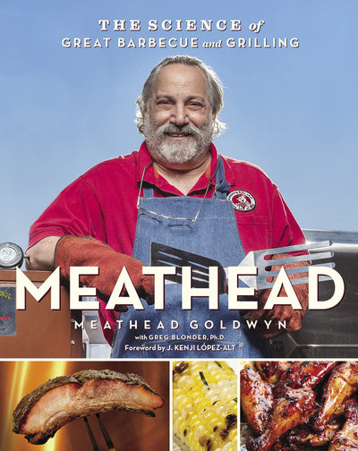 Meathead: The Science of Great Barbecue and Grilling by Gold