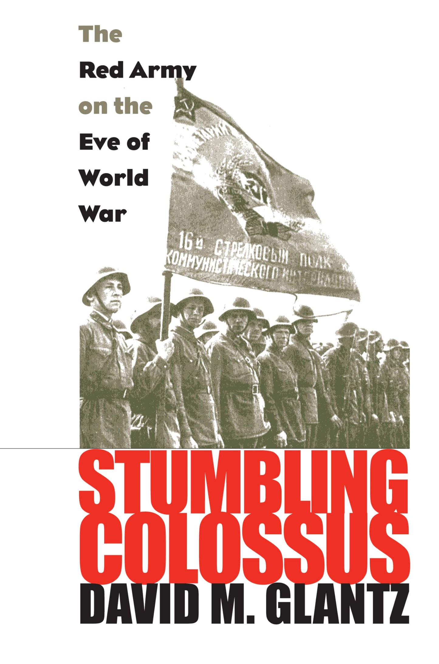 Stumbling Colossus: The Red Army on the Eve of World War (Mo
