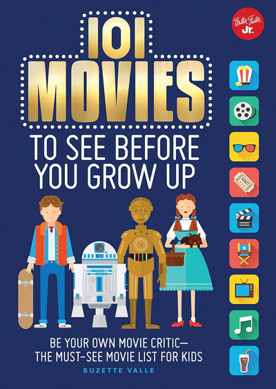 101 Movies to See Before You Grow Up: Be Your Own Movie Crit