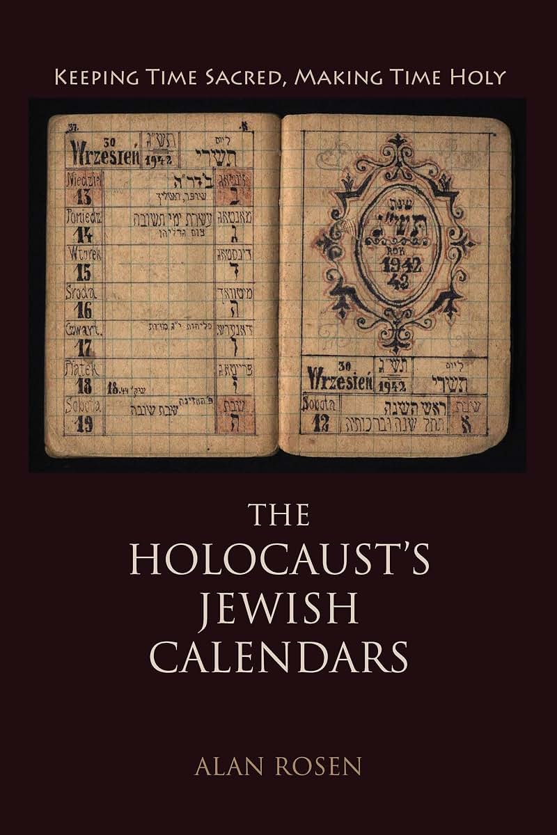 The Holocaust's Jewish Calendars: Keeping Time Sacred, Making Time Holy (Jewish Literature and Culture)