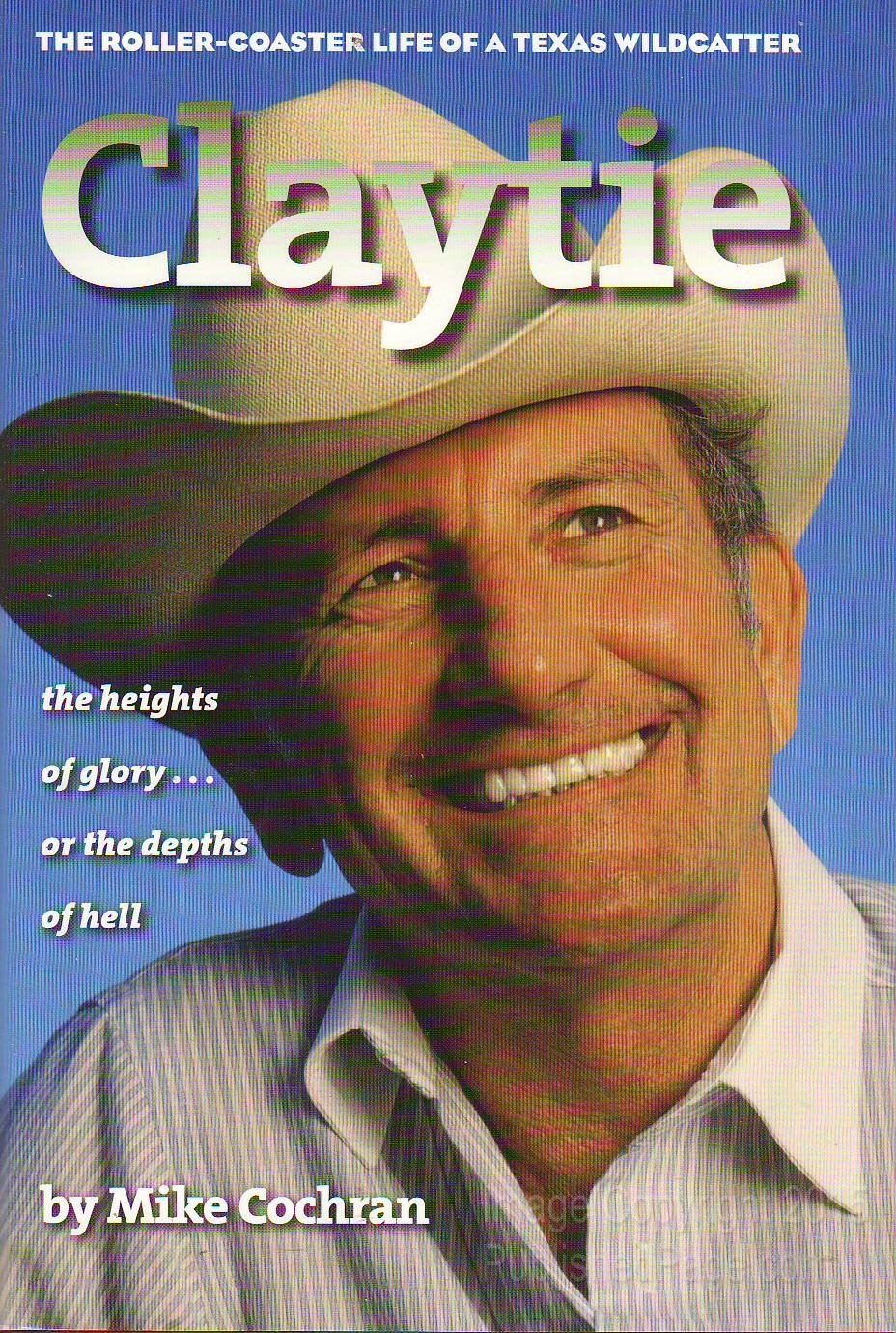 Claytie: The Roller-Coaster Life of a Texas Wildcatter