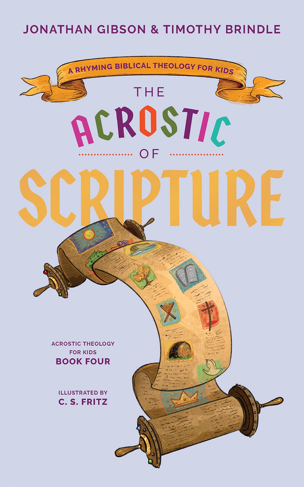 The Acrostic of Scripture: A Rhyming Biblical Theology for Kids (Acrostic Theology for Kids)