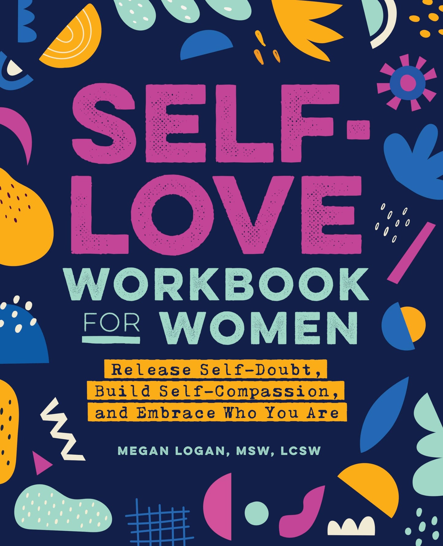 Self-Love Workbook for Women: Release Self-Doubt, Build Self