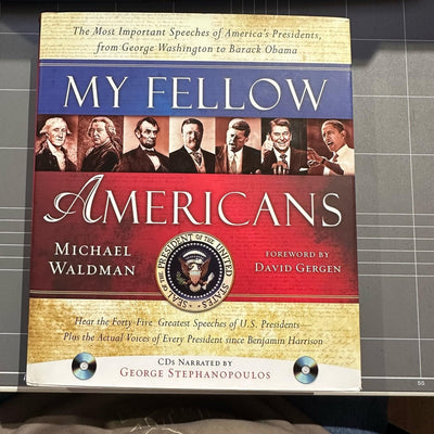 My Fellow Americans: The Most Important Speeches of Americas Presidents, from George Washington to Barack Obama