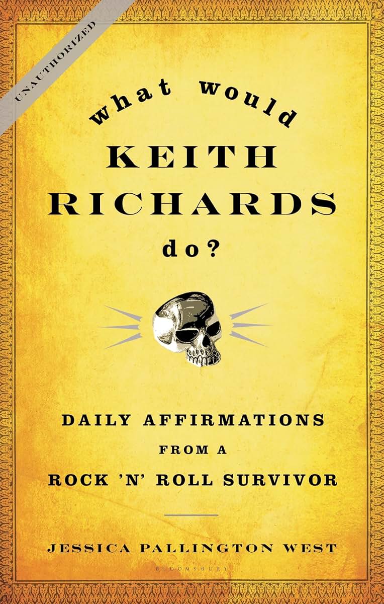 What Would Keith Richards Do?: Daily Affirmations from a Roc