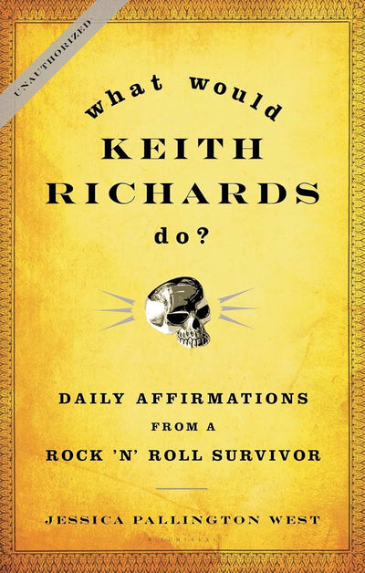 What Would Keith Richards Do?: Daily Affirmations from a Roc
