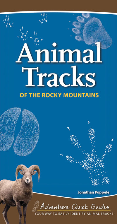 Animal Tracks of the Rocky Mountains: Your Way to Easily Identify Animal Tracks (Adventure Quick Guides)