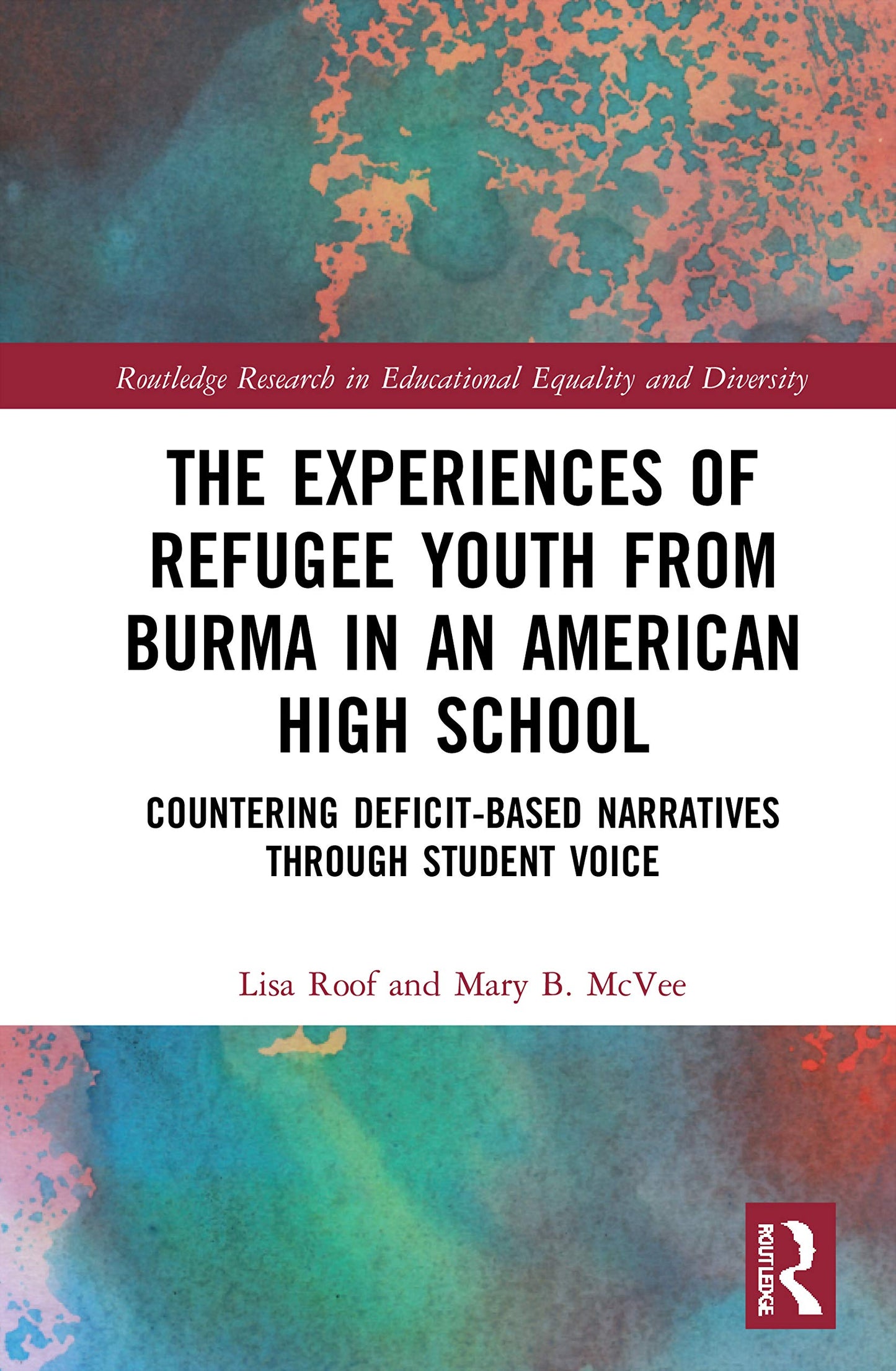 The Experiences of Refugee Youth from Burma in an American High School (Routledge Research in Educational Equality and Diversity)