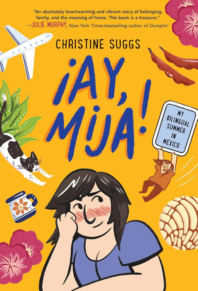 Ay, Mija! (A Graphic Novel): My Bilingual Summer in Mexico (Ay, Mija!)