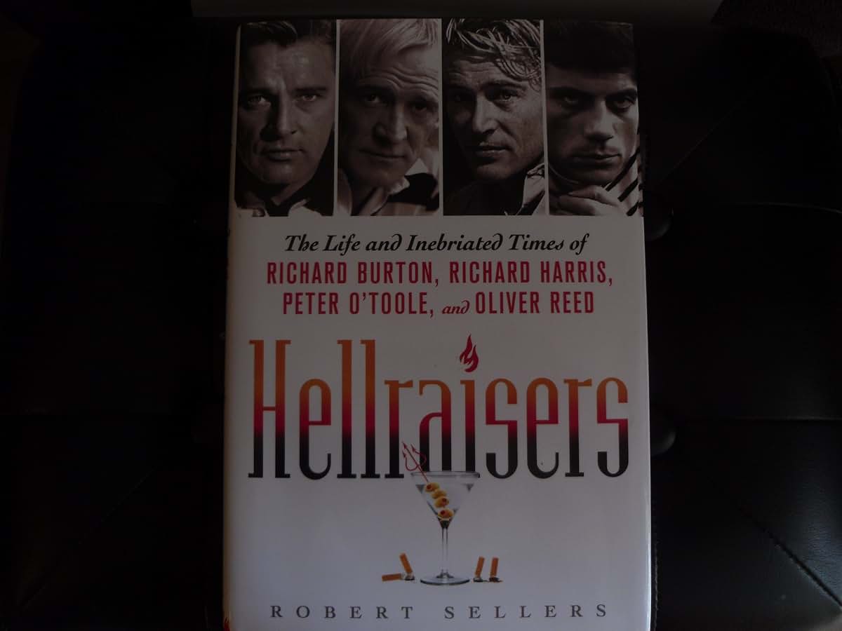 Hellraisers: The Life and Inebriated Times of Richard Burton