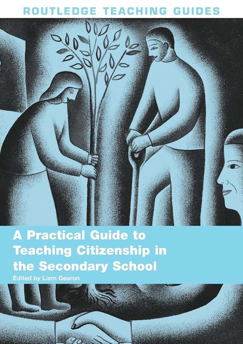A Practical Guide to Teaching Citizenship in the Secondary School (Routledge Teaching Guides)