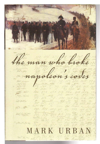 The Man Who Broke Napoleons Codes by Urban, Mark