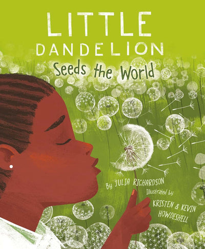 Little Dandelion Seeds the World by Julia Richardson