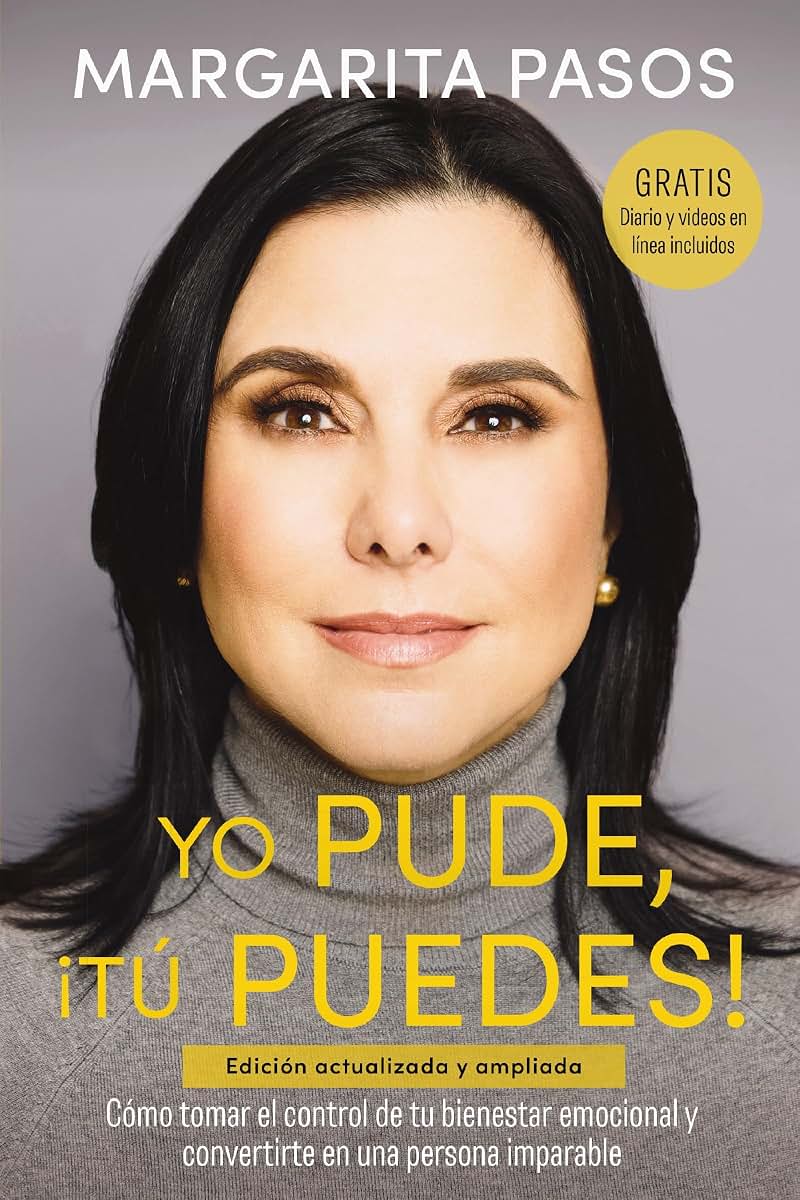 Yo Pude, Tú Puedes!: Cómo tomar el control de tu bienestar emocional y convertirte en una persona imparable (edición revisada y expandida) (Spanish Edition)