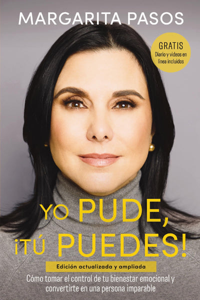 Yo Pude, Tú Puedes!: Cómo tomar el control de tu bienestar emocional y convertirte en una persona imparable (edición revisada y expandida) (Spanish Edition)