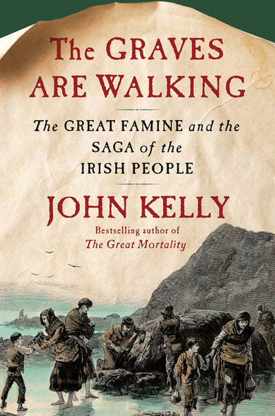 The Graves Are Walking: The Great Famine and the Saga