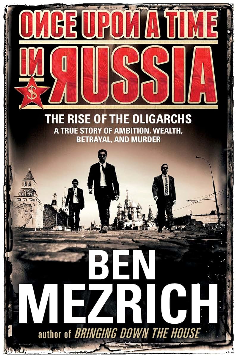 Once Upon a Time in Russia: The Rise of the Oligarchs-A True Story of Ambition, Wealth, Betrayal, and Murder
