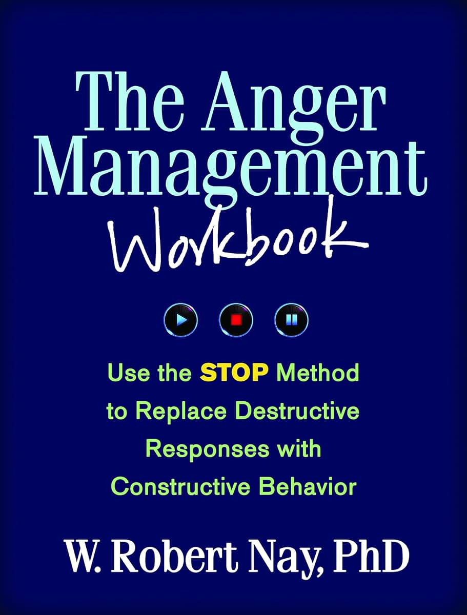 The Anger Management Workbook: Use the STOP Method to Replace Destructive Responses with Constructive Behavior (The Guilford Self-Help Workbook Series)