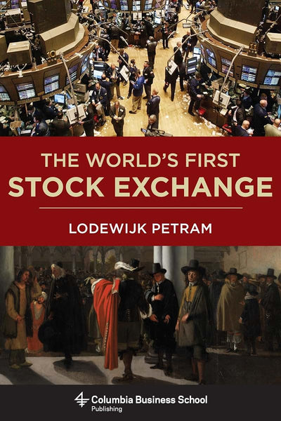 The Worlds First Stock Exchange (Columbia Business School Pu