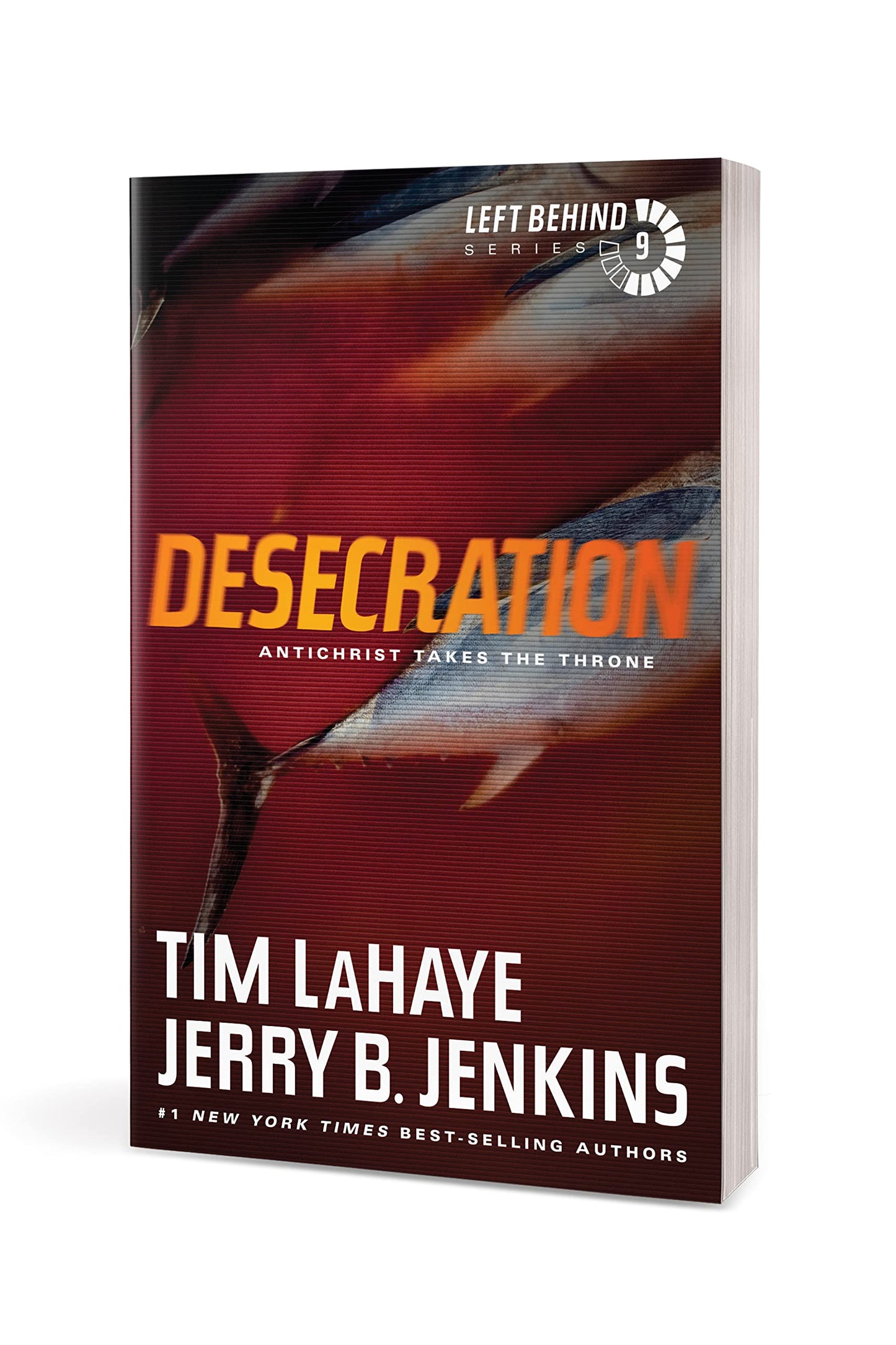 Desecration: Antichrist Takes the Throne (Left Behind Series Book 9) The Apocalyptic Christian Fiction Thriller and Suspense Series About the End Times