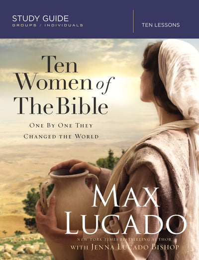 Ten Women of the Bible: One by One They Changed the World (S