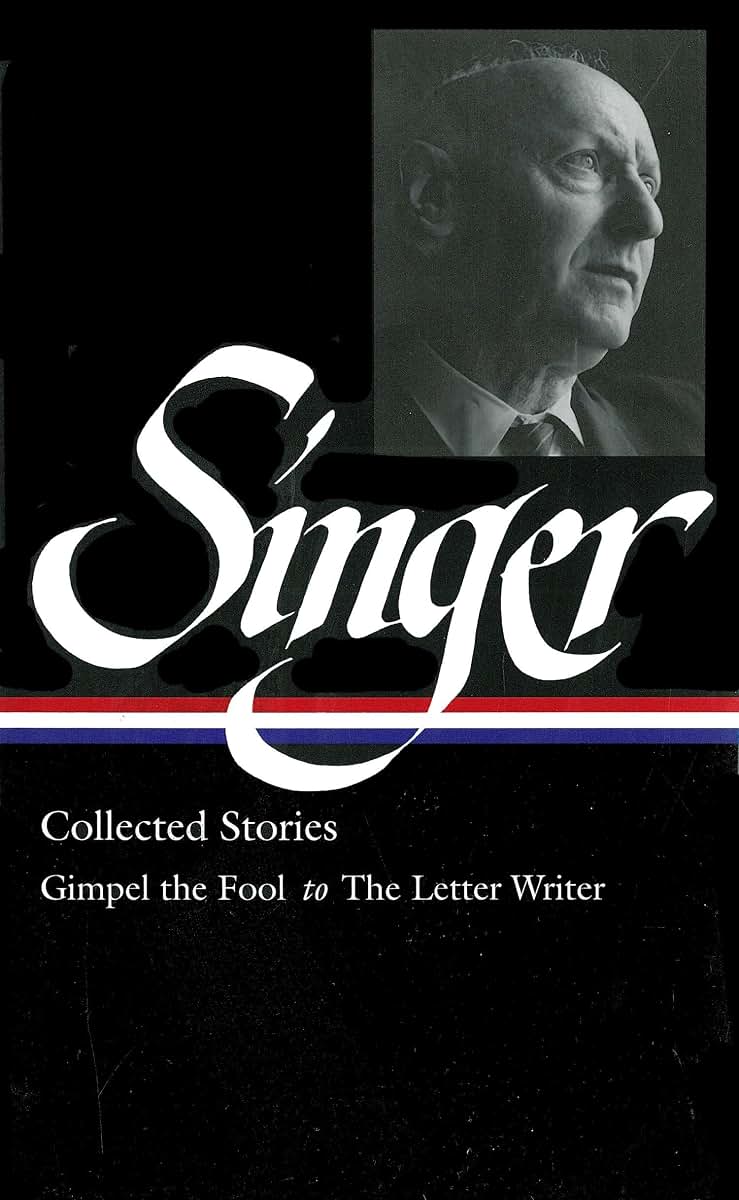 Isaac Bashevis Singer: Collected Stories V. 1 Gimpel the Fool to The Letter Writer (Library of America, 149)