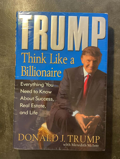Trump: Think Like a Billionaire: Everything You Need to Know About Success, Real Estate, and Life