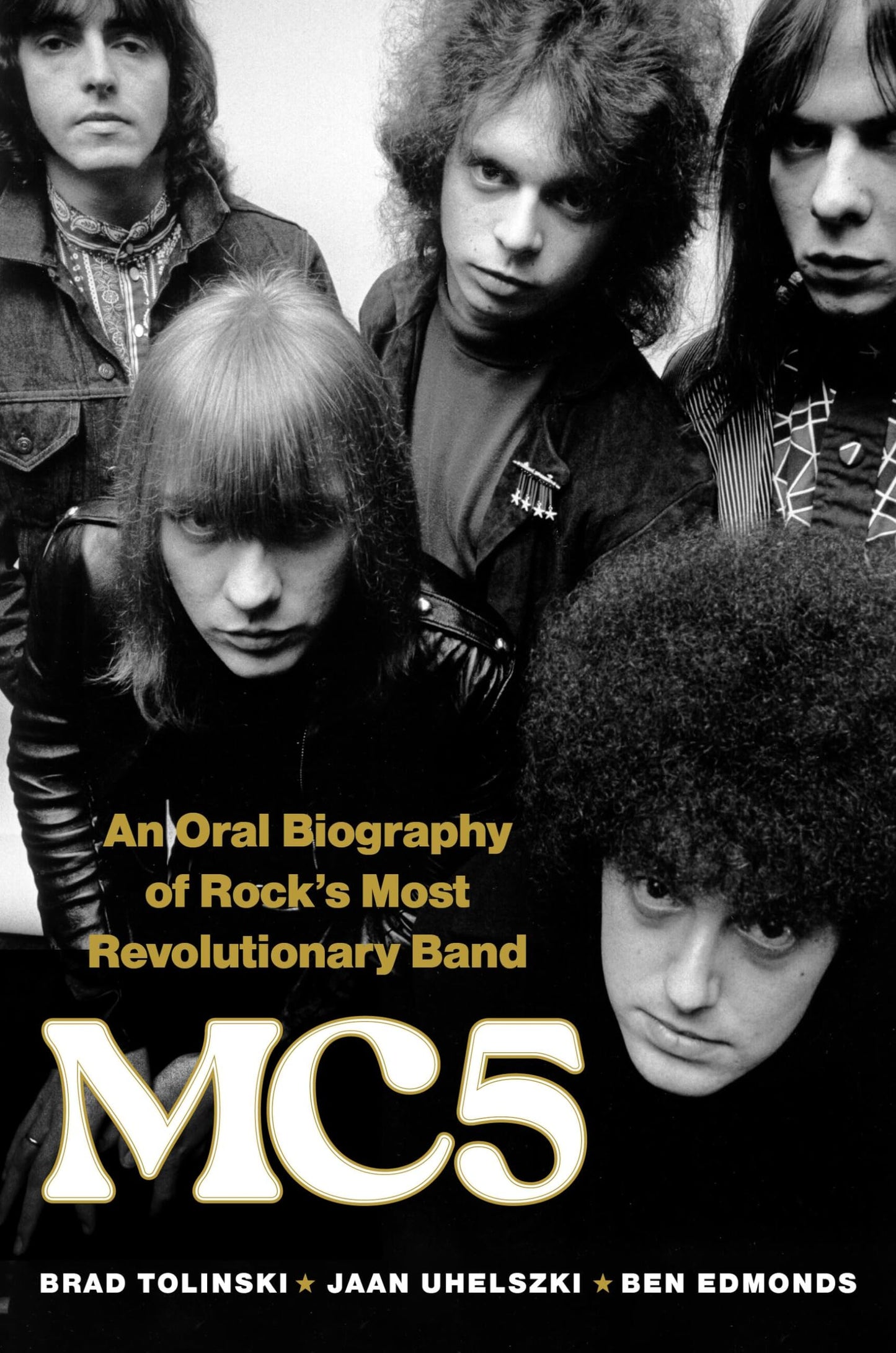 MC5: An Oral Biography of Rocks Most Revolutionary Band