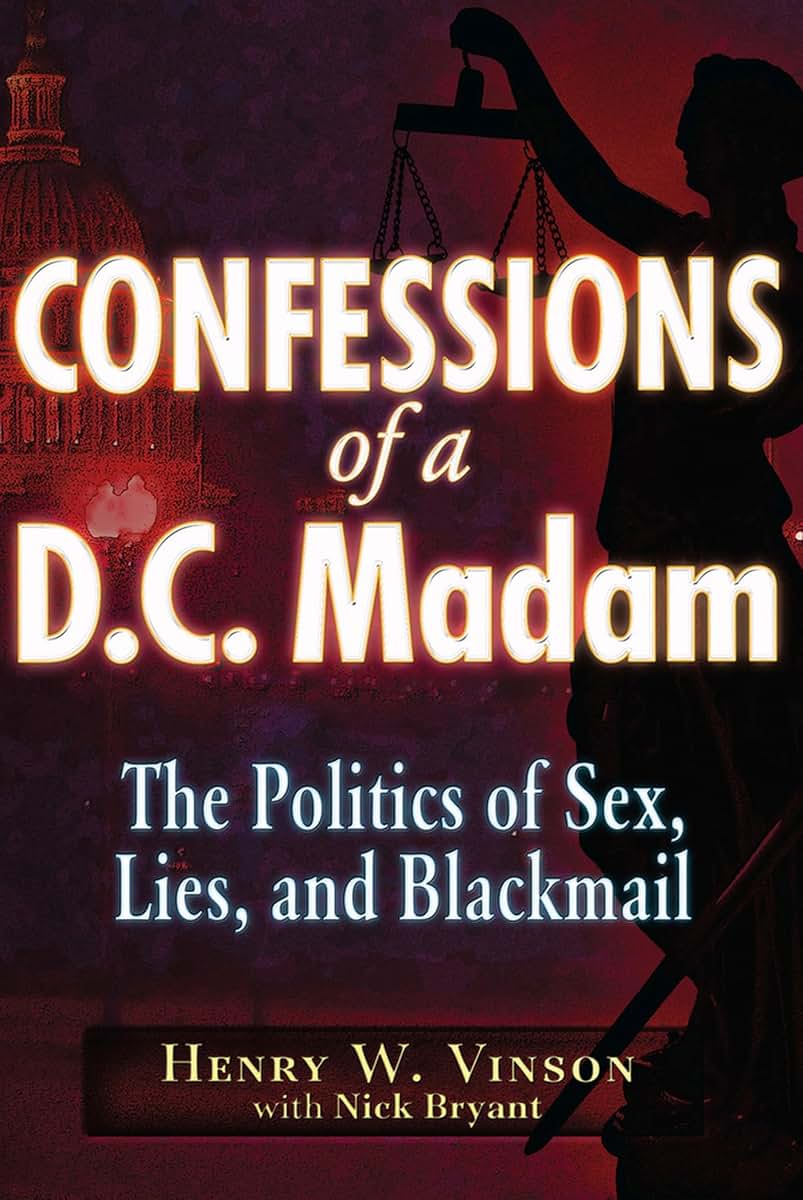 Confessions of a D.C. Madam: The Politics of Sex, Lies, and Blackmail